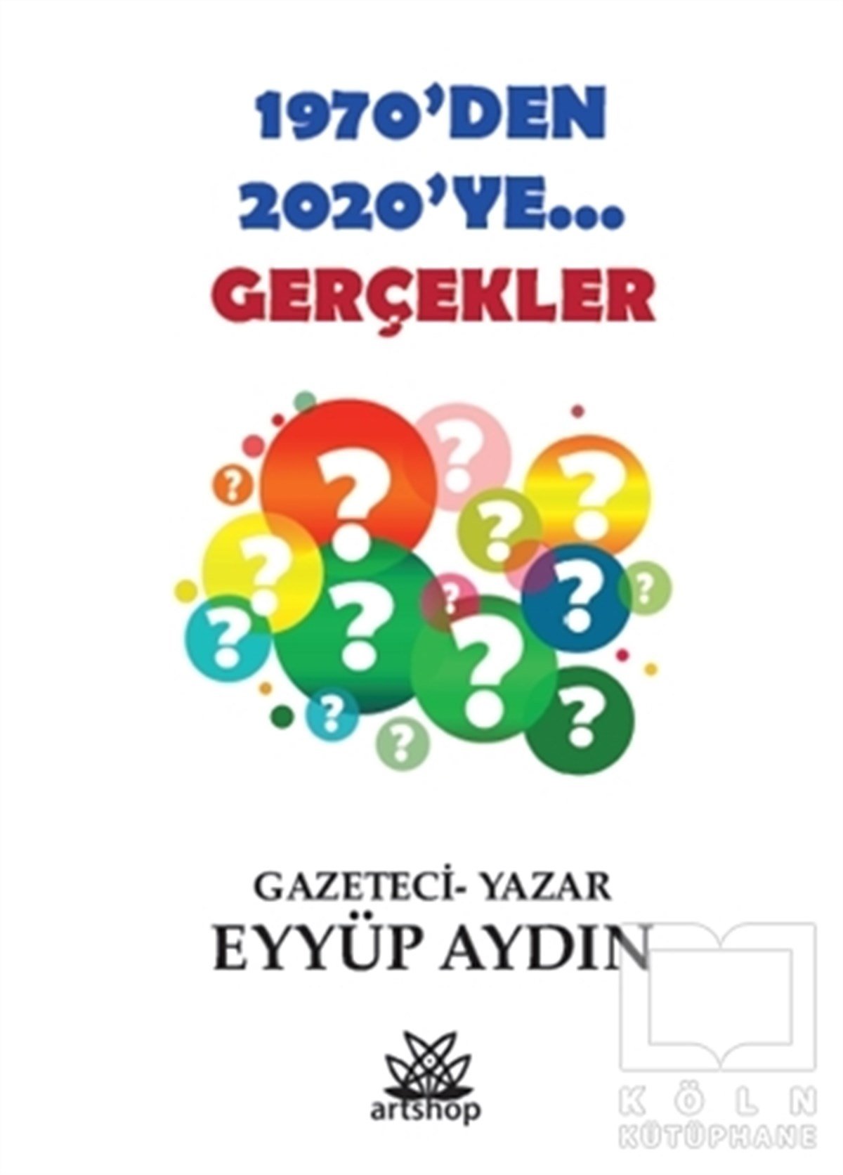 Eyyüp AydınAnlatı1970’Den 2020’Ye... Gerçekler
