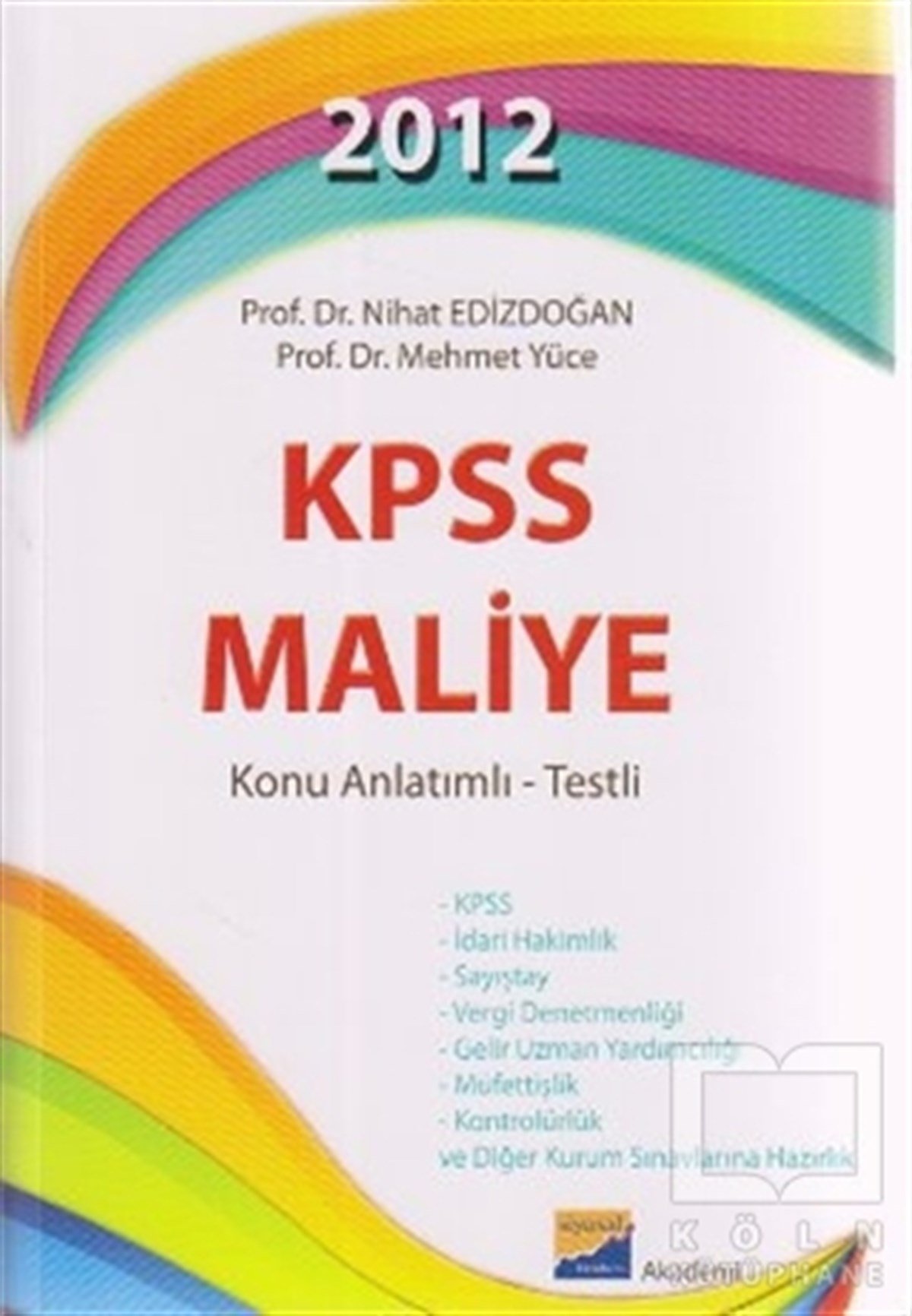 Nihat EdizdoğanSınavlara Hazırlık Kitapları2012 KPSS Maliye Konu Anlatımlı - Testli