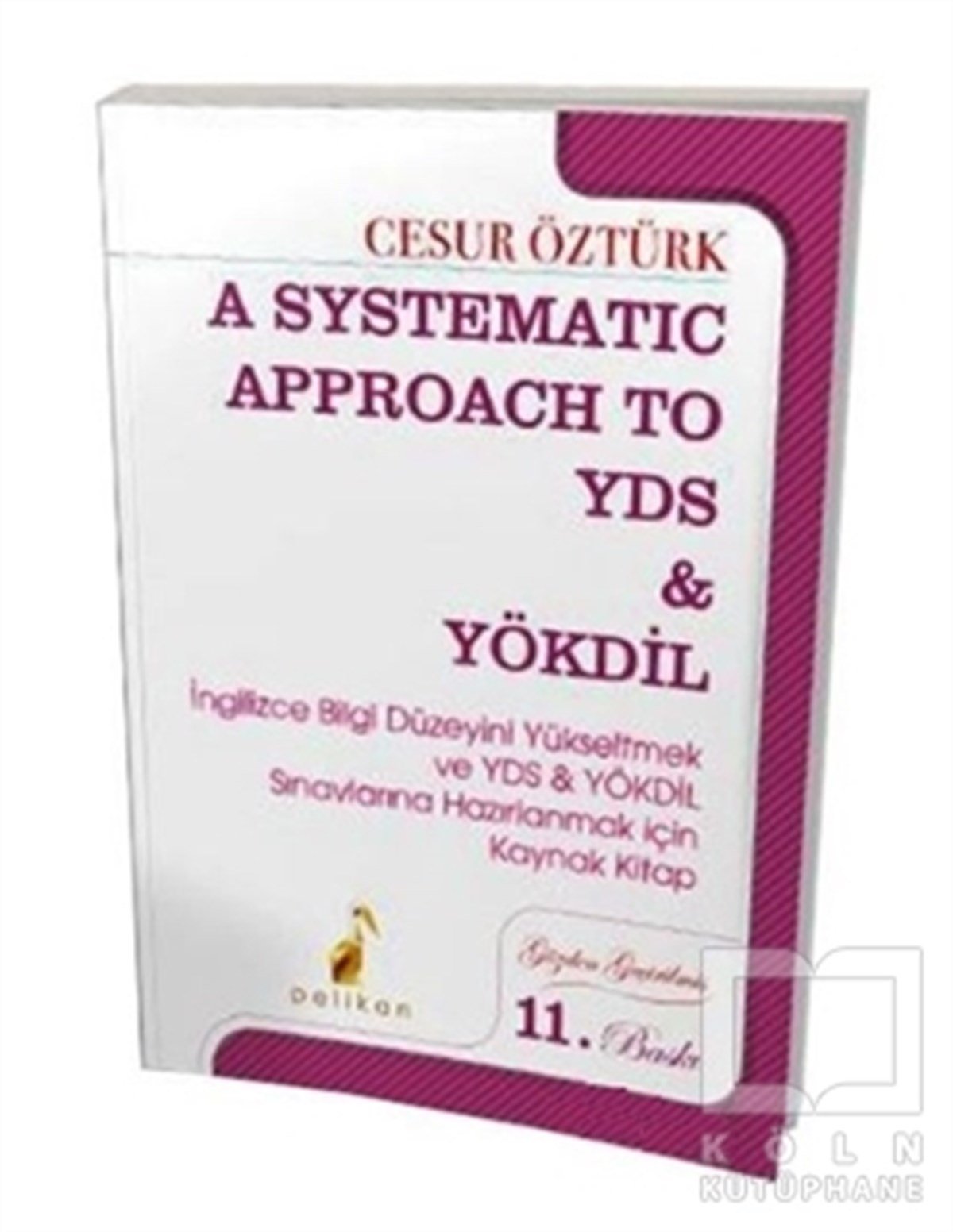 Cesur ÖztürkSınavlara Hazırlık Kitapları2021 YDS ve YÖKDİL A Systematic Approach to