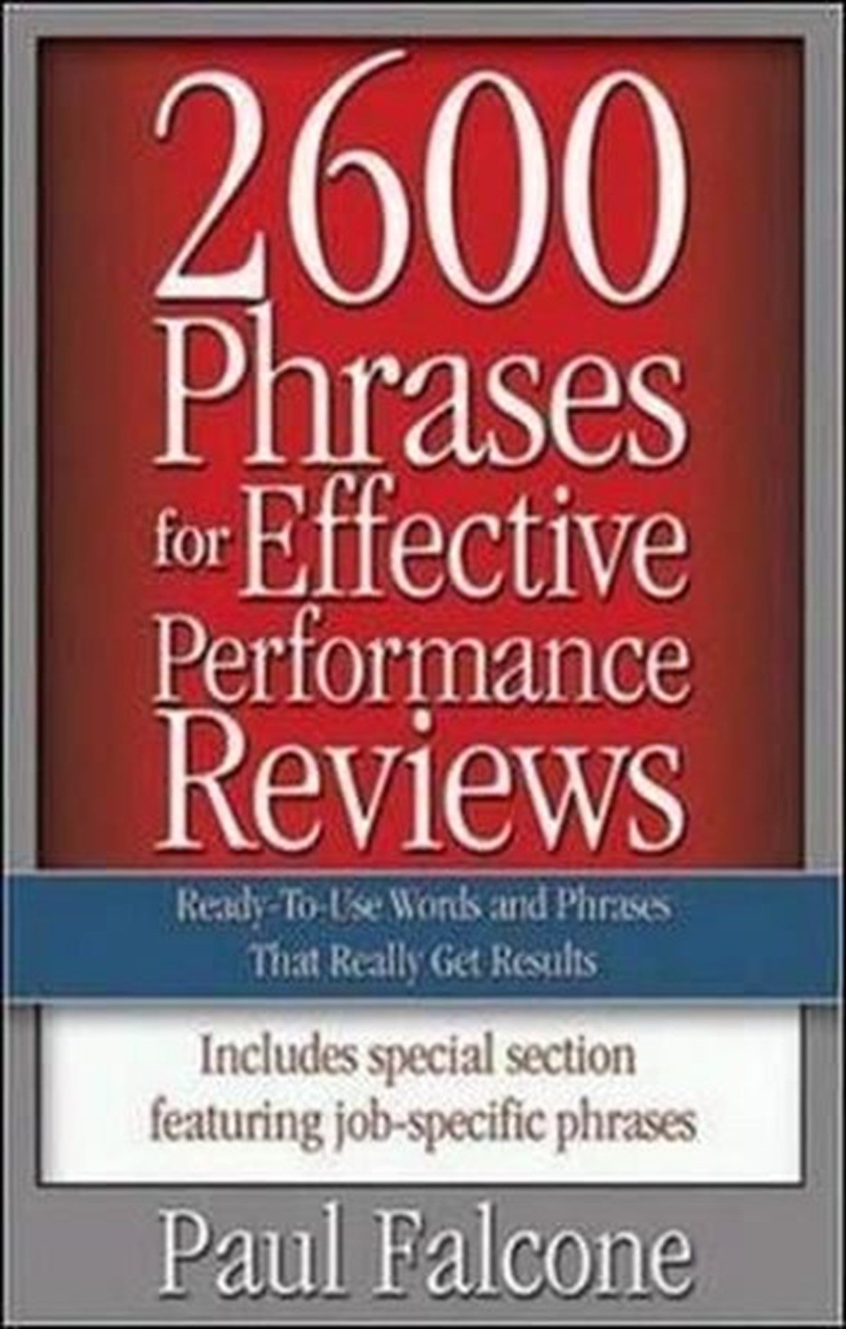 Paul FalconeBusiness and Economics2600 Phrases for Effective Performance Reviews: Ready - to - Use Words and Phrases That Really Get Resul