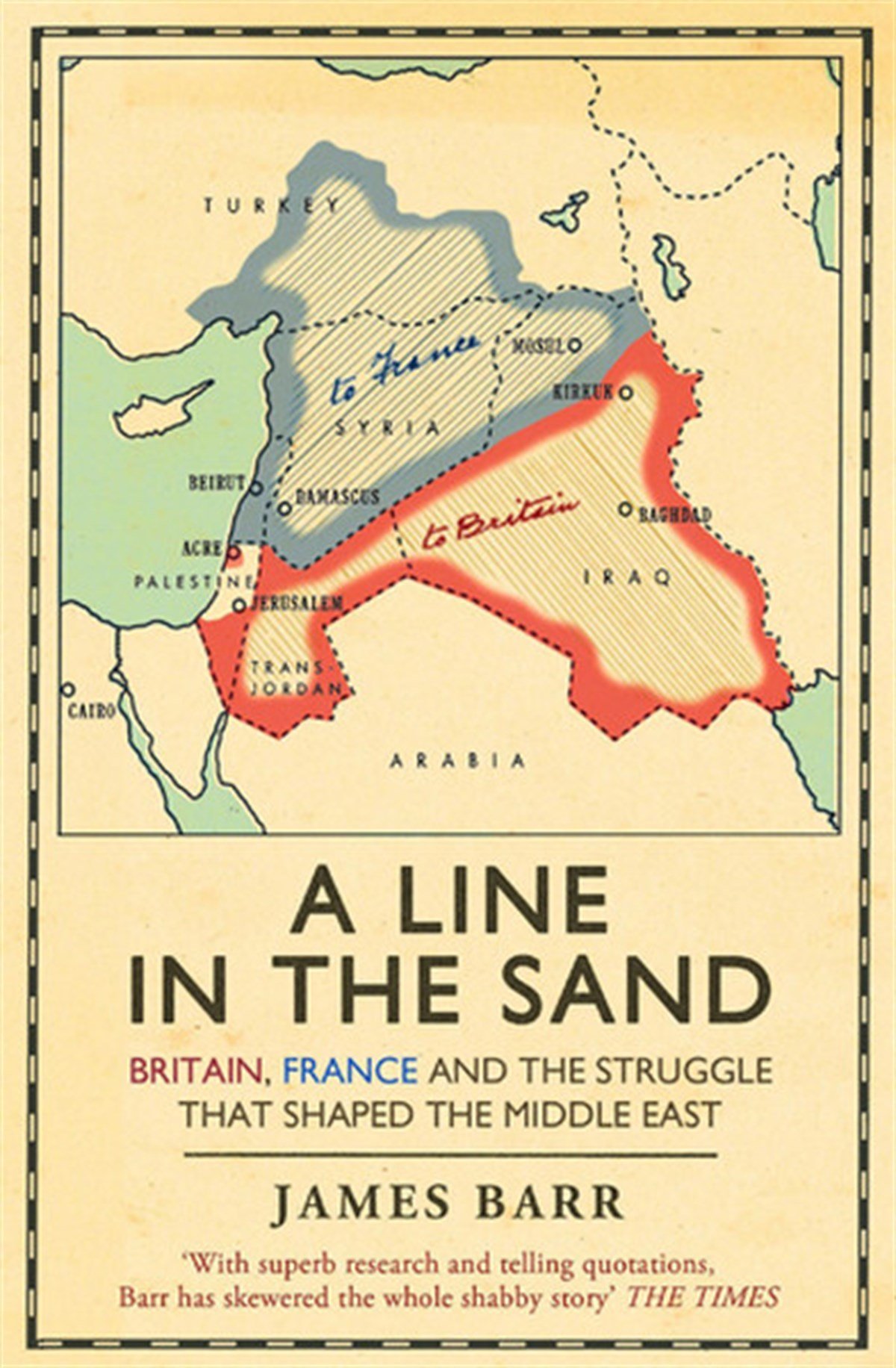 James BarrPolitics and Current AffairsA Line in the Sand: Britain France and the Struggle That Shaped the Middle East