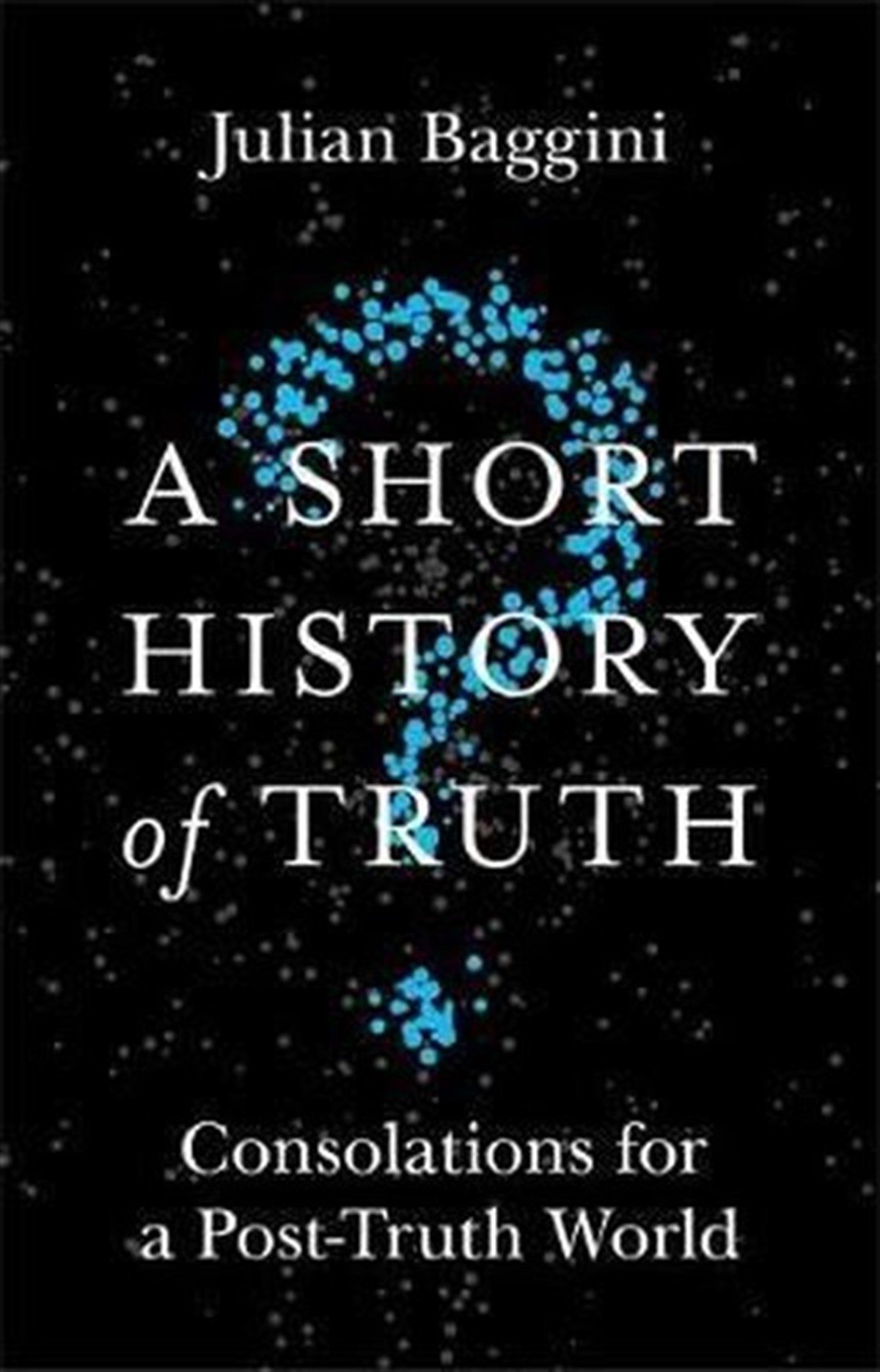 Julian BagginiPhilosophyA Short History of Truth