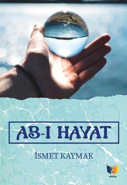 İsmet KaymakEleştiri & Kuram & İnceleme KitaplarıAb-ı Hayat