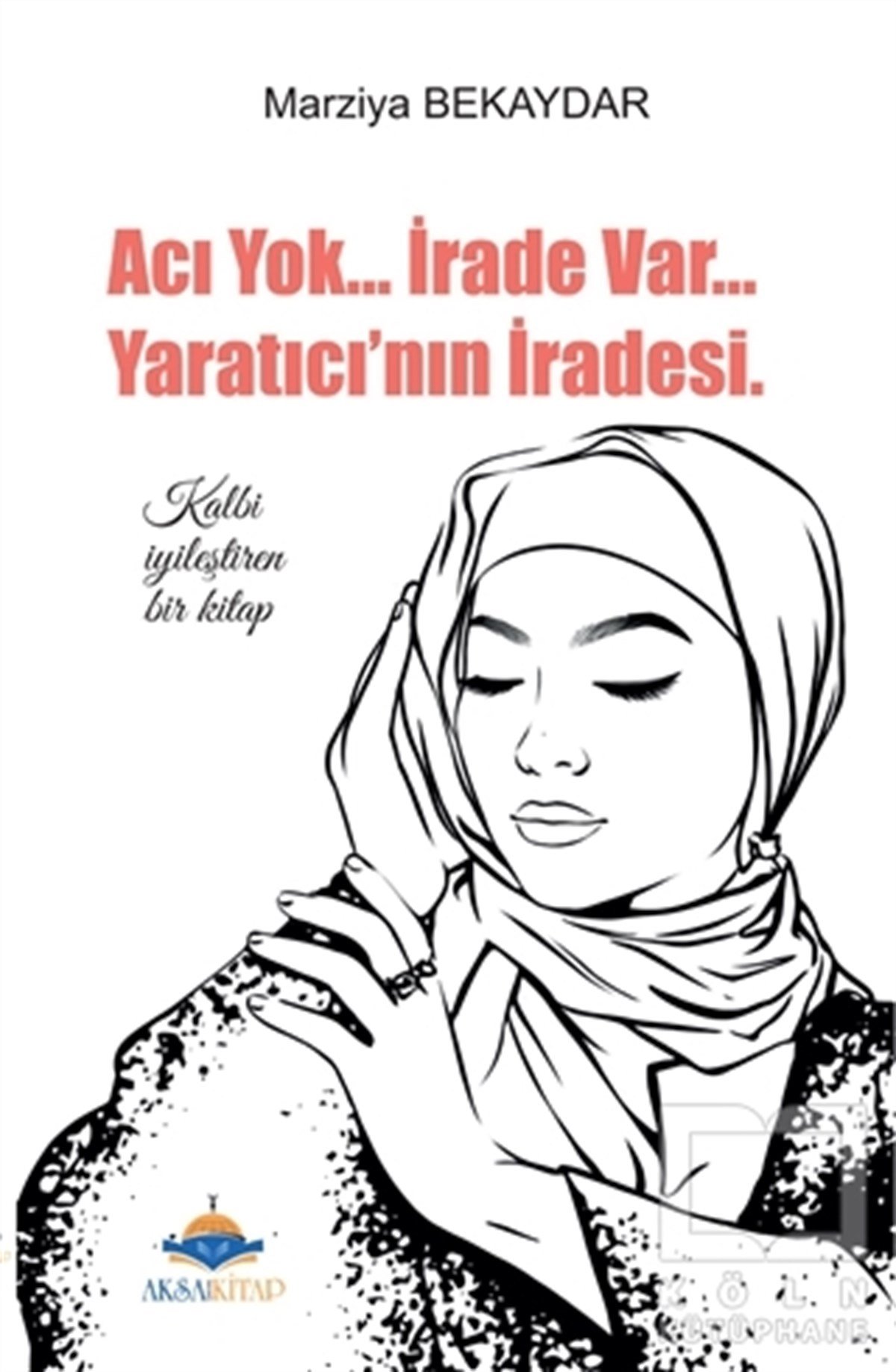 Marziya BekaydarFamilie und Kinder im IslamAcı Yok... İrade Var... Yaratıcı'nın İradesi