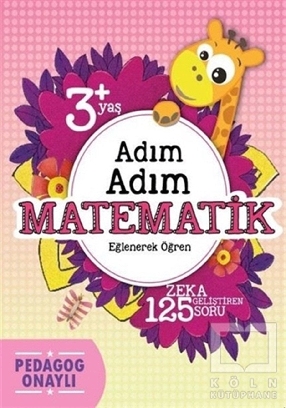 Hatice Nurbanu KaracaEtkinlik KitaplarıAdım Adım Matematik 3+ Yaş