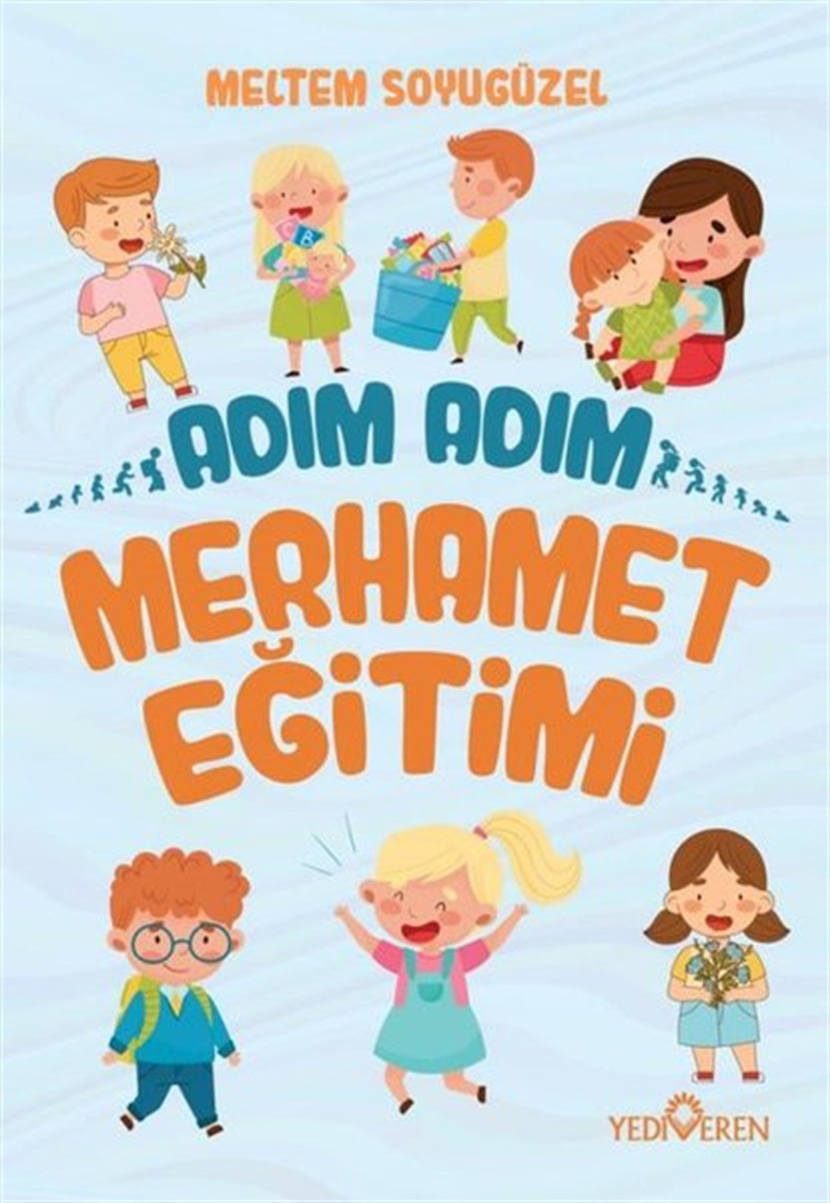 Meltem SoyugüzelAile - ÇocukAdım Adım Merhamet Eğitimi