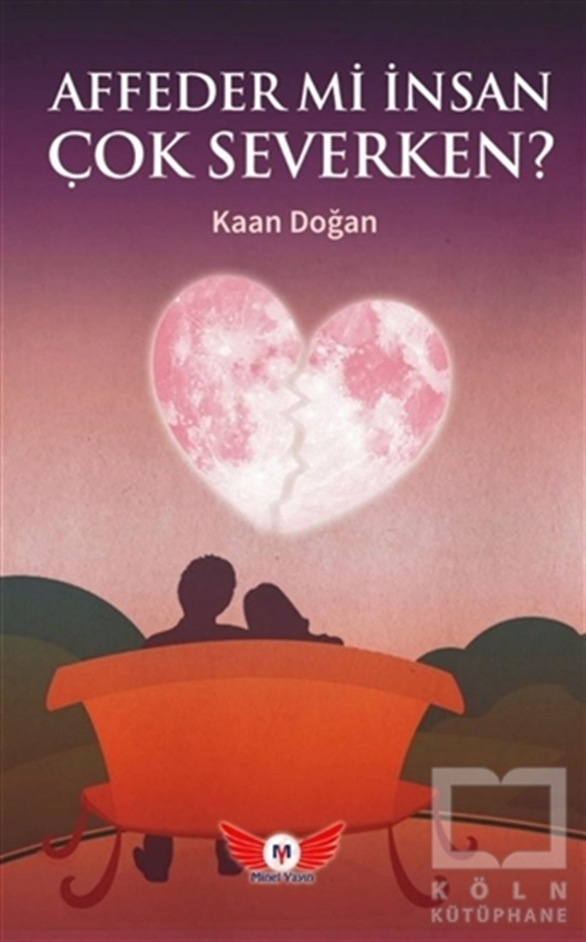 Kaan DoğanAşk Kitapları & Aşk RomanlarıAffeder mi İnsan Çok Severken?