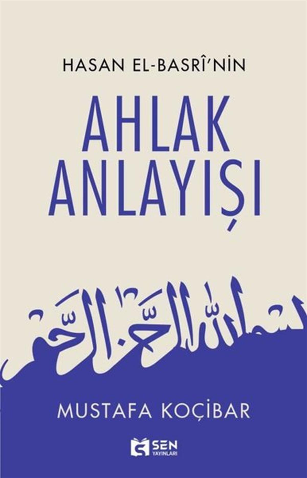 Mustafa Koçibarİslami KitaplarAhlak Anlayışı - Hasan El-Basri'nin