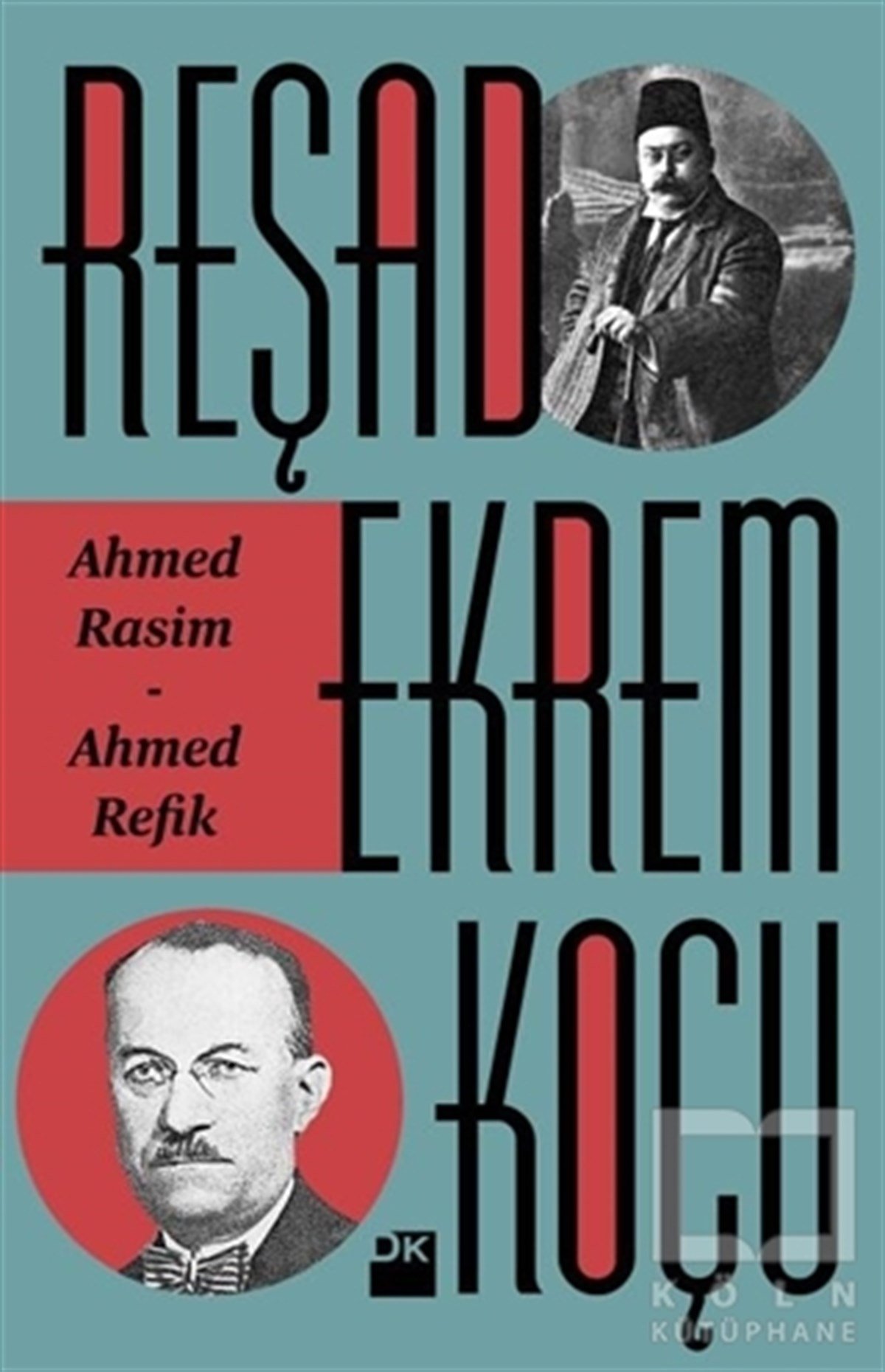 Reşad Ekrem KoçuBiyografi-OtobiyogafiAhmed Rasim - Ahmed Refik