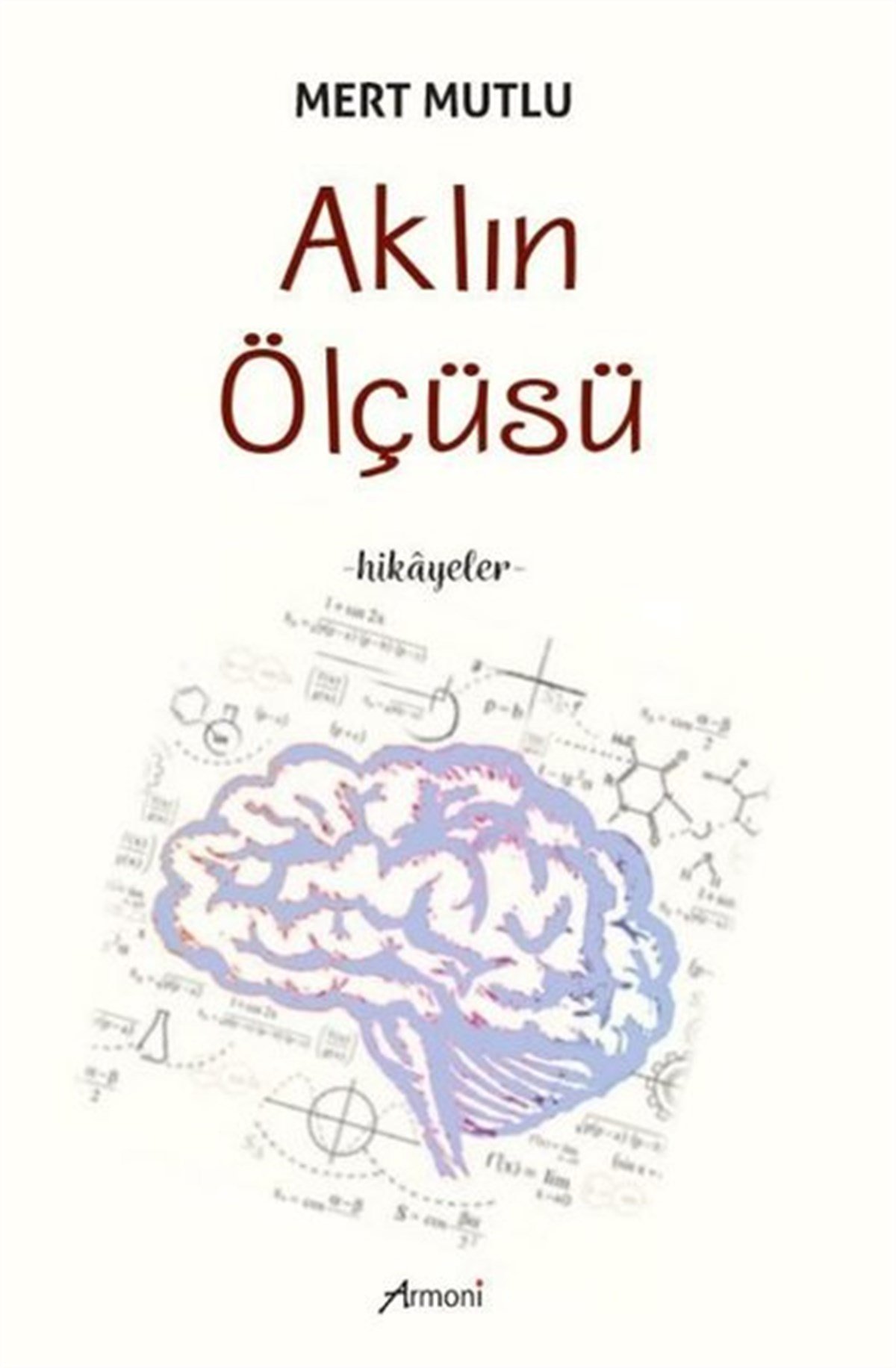 Mert MutluTürkiye RomanAklın Ölçüsü - Hikayeler