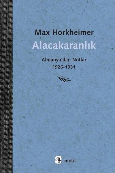 Max HorkheimerSosyoloji KitaplarıAlacakaranlık - Almanya'dan Notlar 1926 - 1931