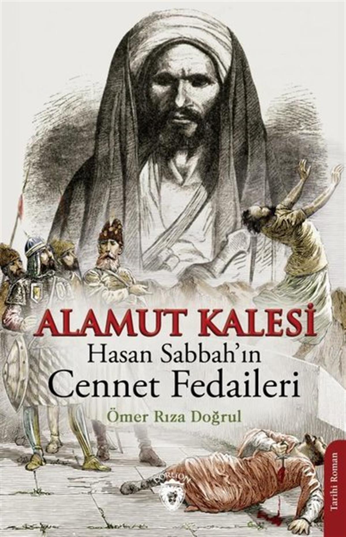 Ömer Rıza DoğrulTürkiye RomanAlamut Kalesi: Hasan Sabbah'ın Cennet Fedaileri