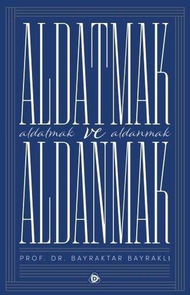 Bayraktar BayraklıDinAldatmak  ve Aldanmak