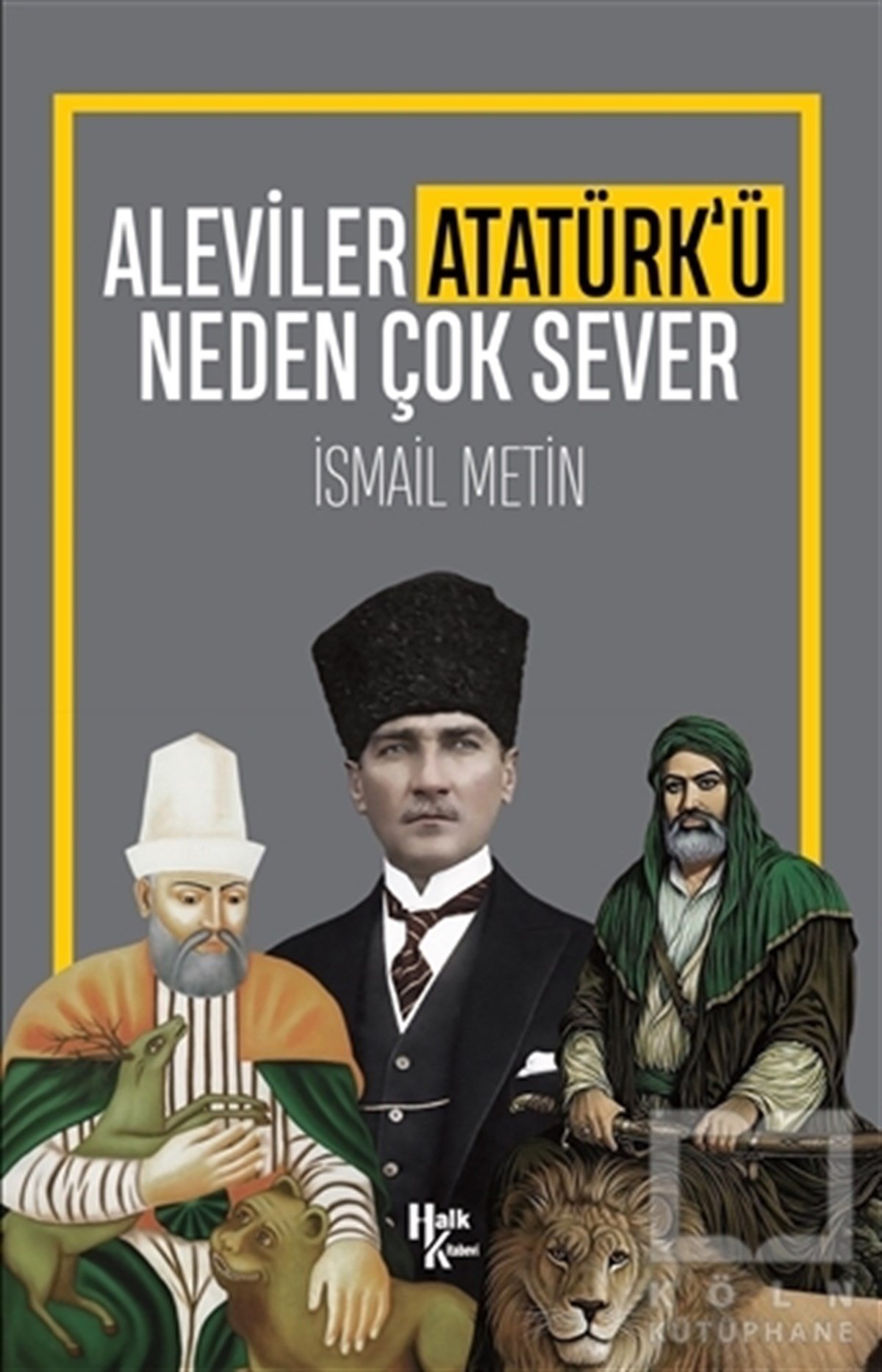 İsmail MetinAlevilik & Bektaşilik KitaplarıAleviler Atatürk’ü Neden Çok Sever