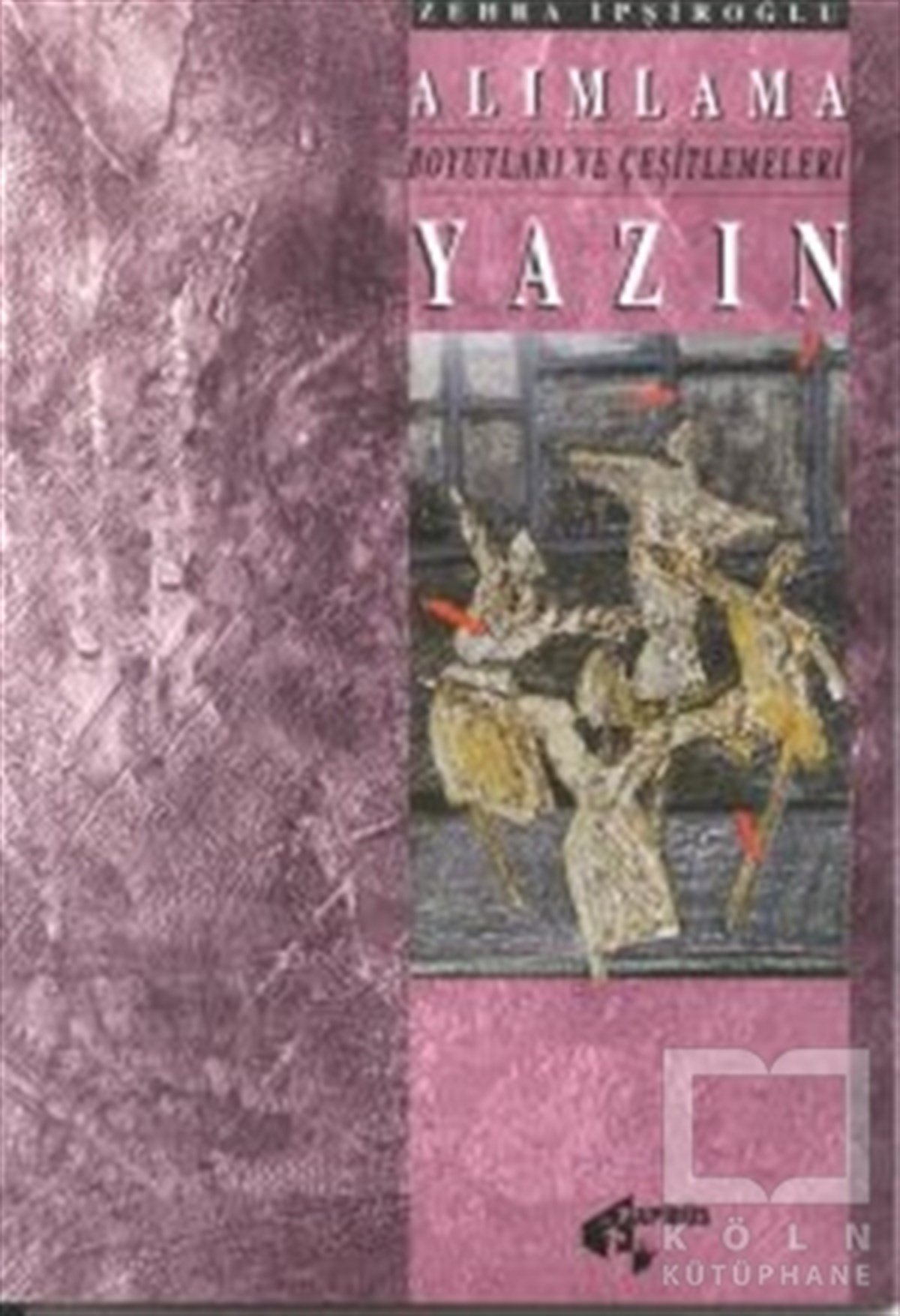 Zehra İpşiroğluEleştiri, İnceleme, KuramAlımlama Boyutları ve Çeşitlemeleri 2 - Yazın