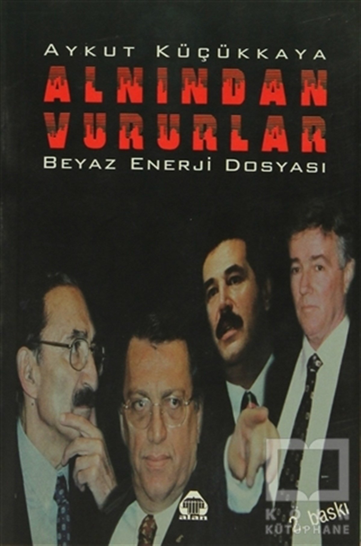 Aykut KüçükkayaKurumlar, ÖrgütlerAlnından Vururlar