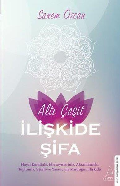 Sanem ÖzcanKişisel Gelişim KitaplarıAltı Çeşit İlişkide Şifa