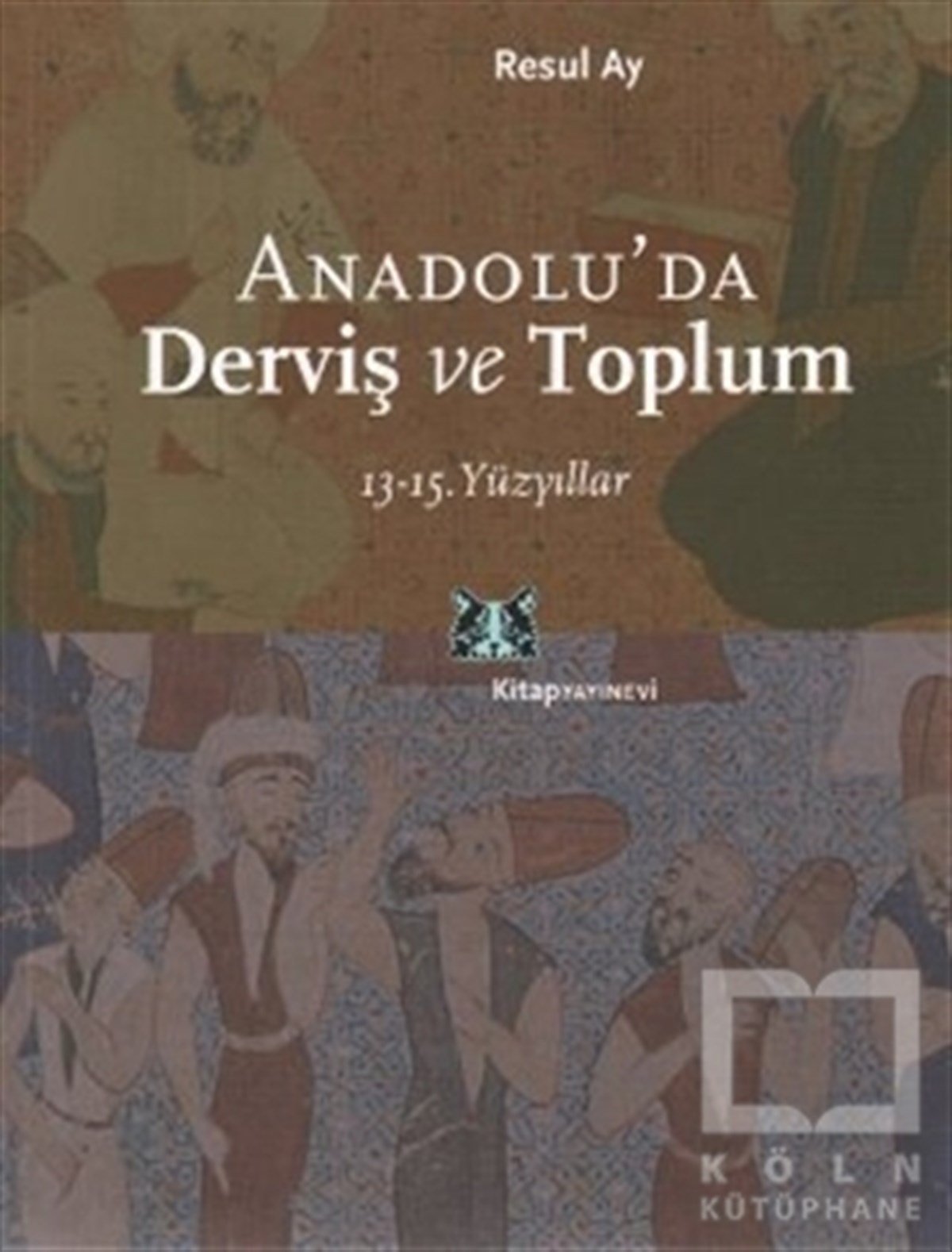 Anadolu’da Derviş ve Toplum