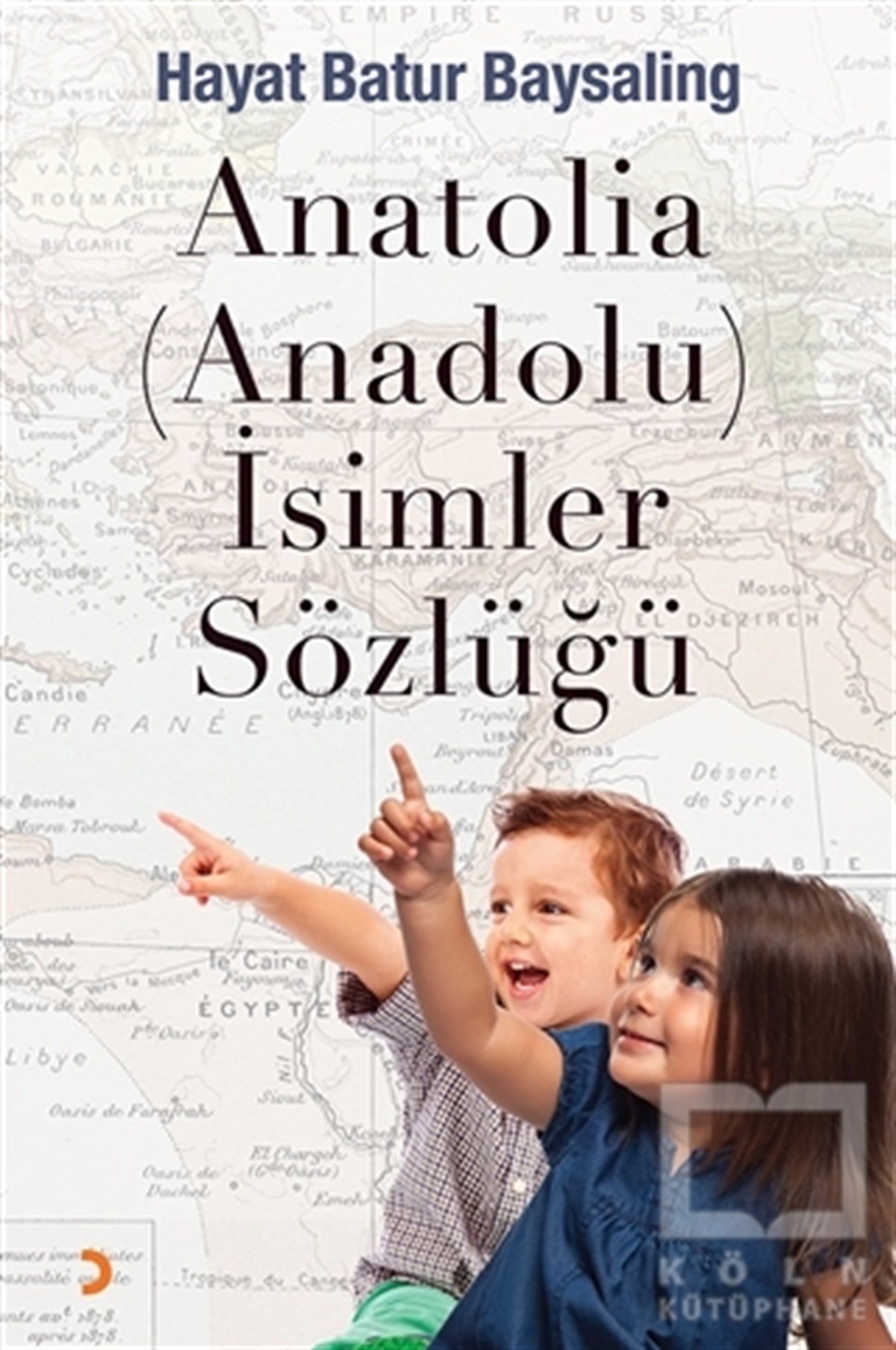 Hayat Batur BaysalingSözlükler ve Konuşma KılavuzlarıAnatolia (Anadolu) İsimler Sözlüğü