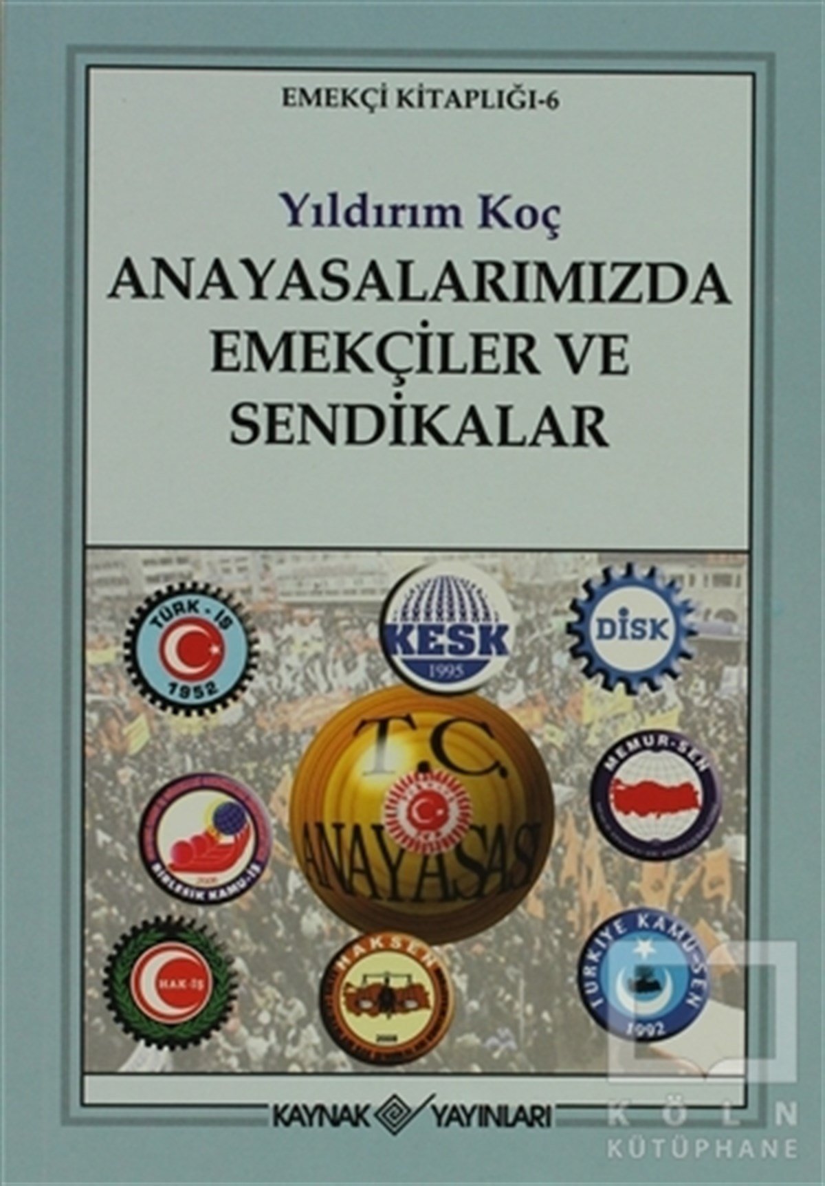 Yıldırım KoçKurumlar, ÖrgütlerAnayasalarımızda Emekçiler ve Sendikalar