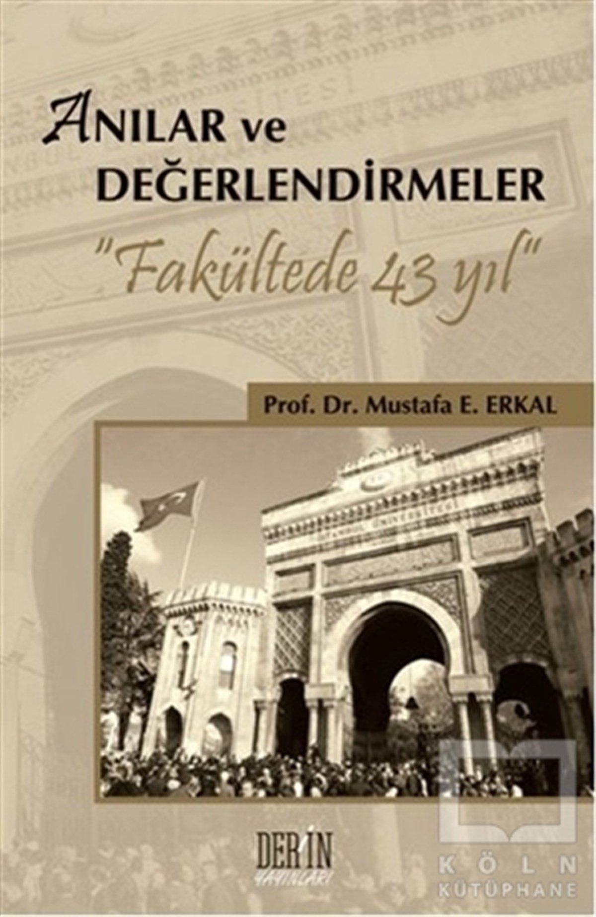 Mustafa E. ErkalAnı - Mektup - GünlükAnılar ve Değerlendirmeler