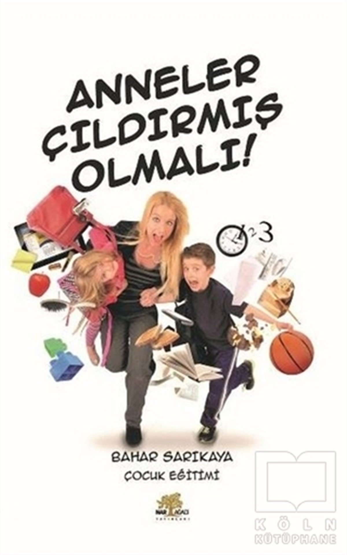 Bahar SarıkayaAile ve ÇocukAnneler Çıldırmış Olmalı