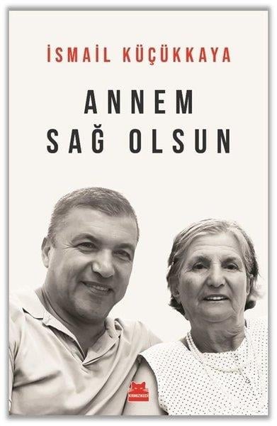 İsmail KüçükkayaAnı & Mektup & Günlük KitaplarıAnnem Sağ Olsun