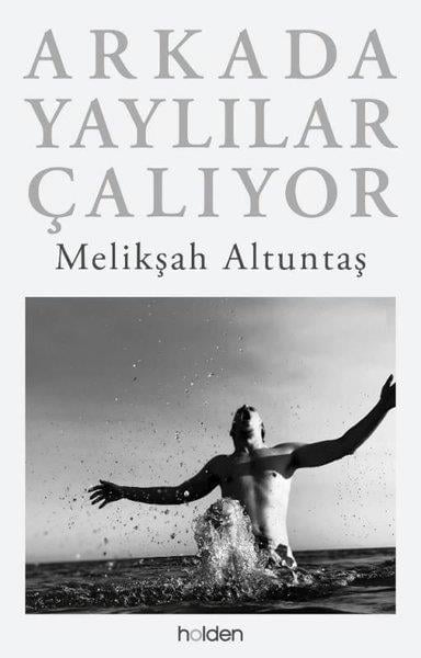 Melikşah AltuntaşHikaye (Öykü) KitaplarıArkada Yaylılar Çalıyor