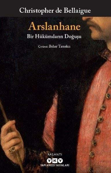 Christopher De BellaigueDünya RomanArslanhane - Bir Hükümdarın Doğuşu