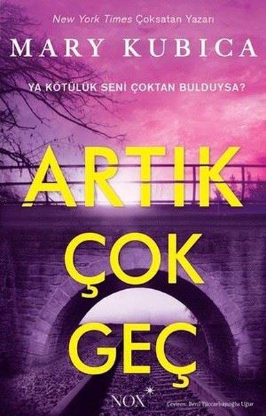 Mary KubicaKorku Kitapları & Gerilim KitaplarıArtık Çok Geç
