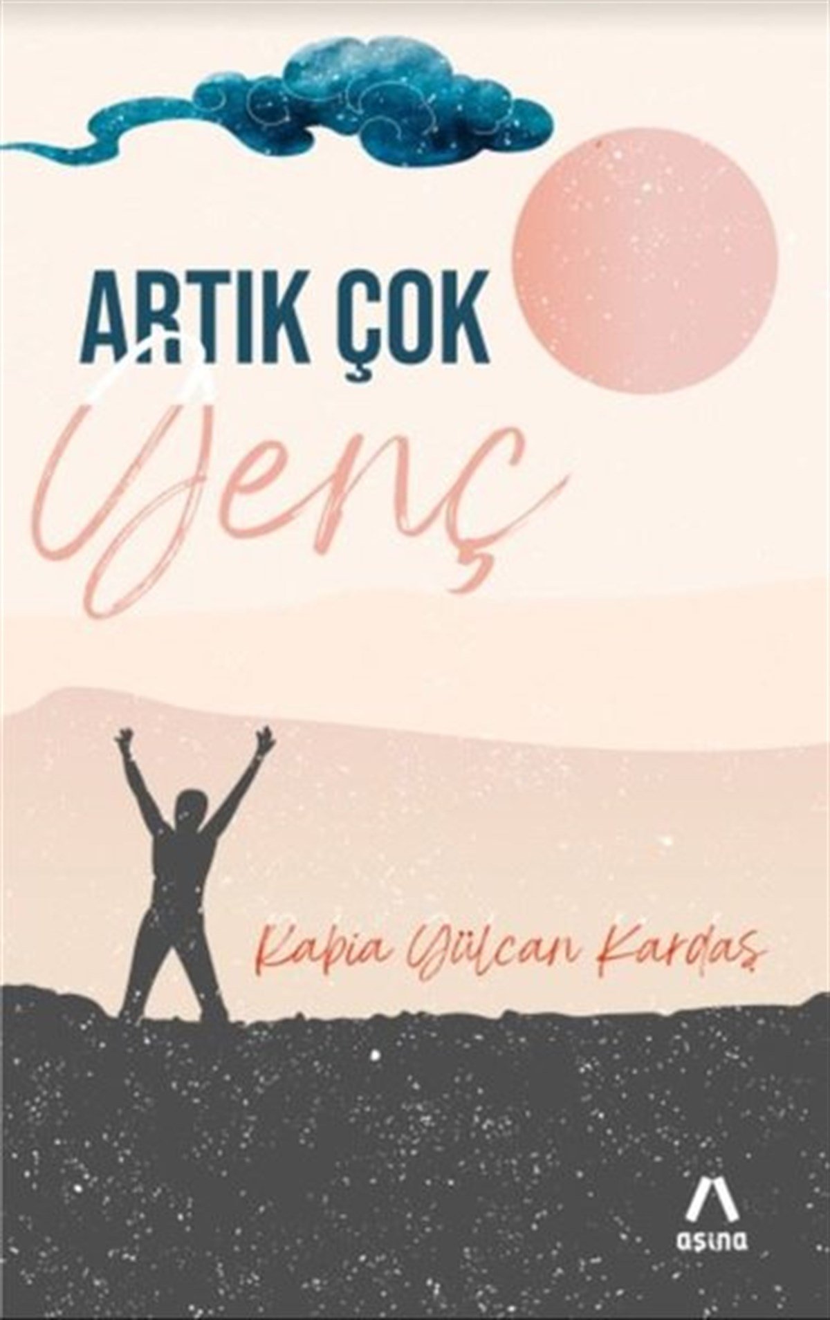 Rabia Gülcan KardaşDeneme KitaplarıArtık Çok Genç