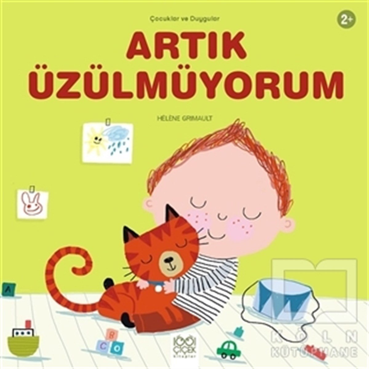 Helene GrimaultÇocuk Hikaye KitaplarıArtık Üzülmüyorum