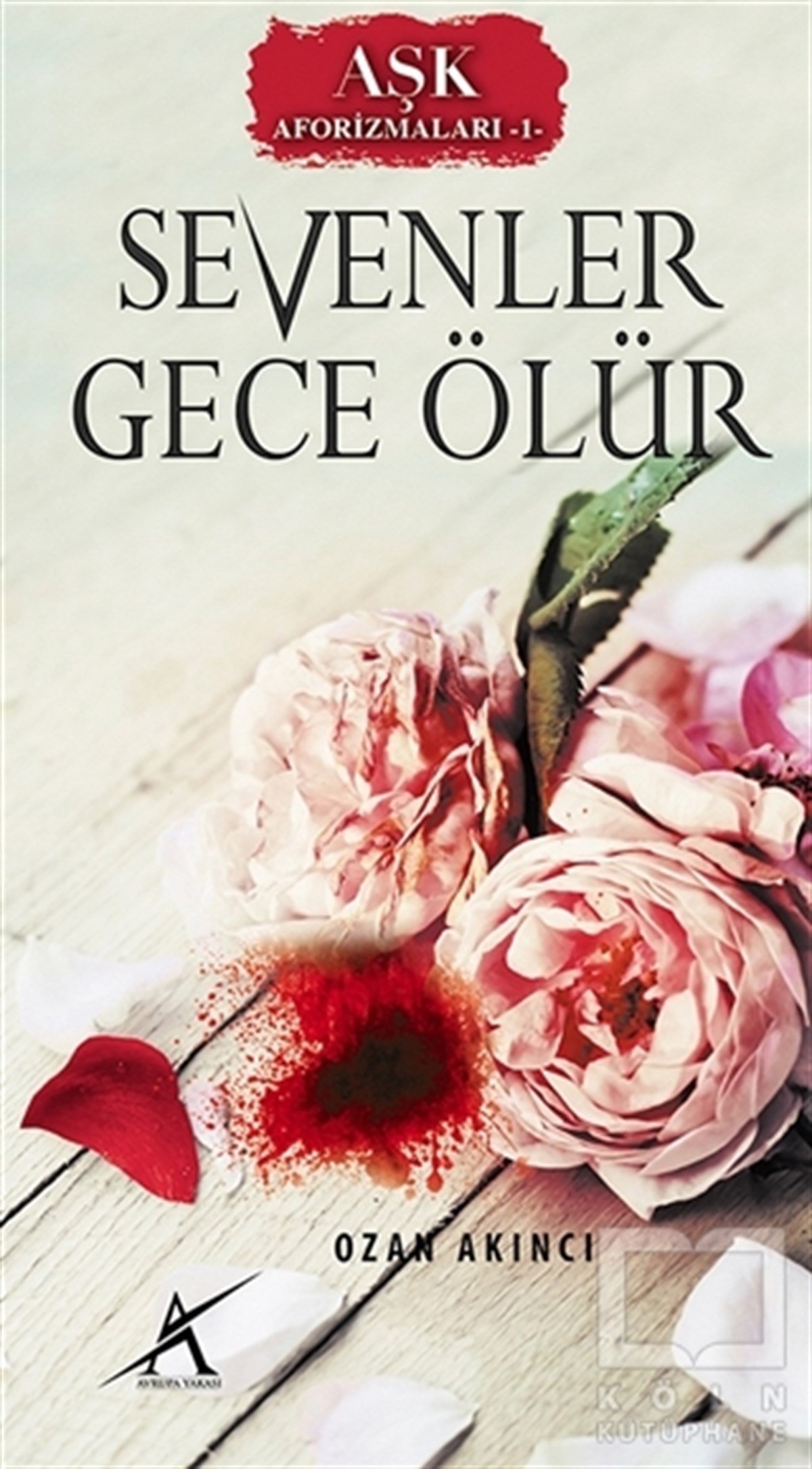 Ozan AkıncıAraştırma-İnceleme-ReferansAşk Aforizmaları 1 : Sevenler Gece Ölür