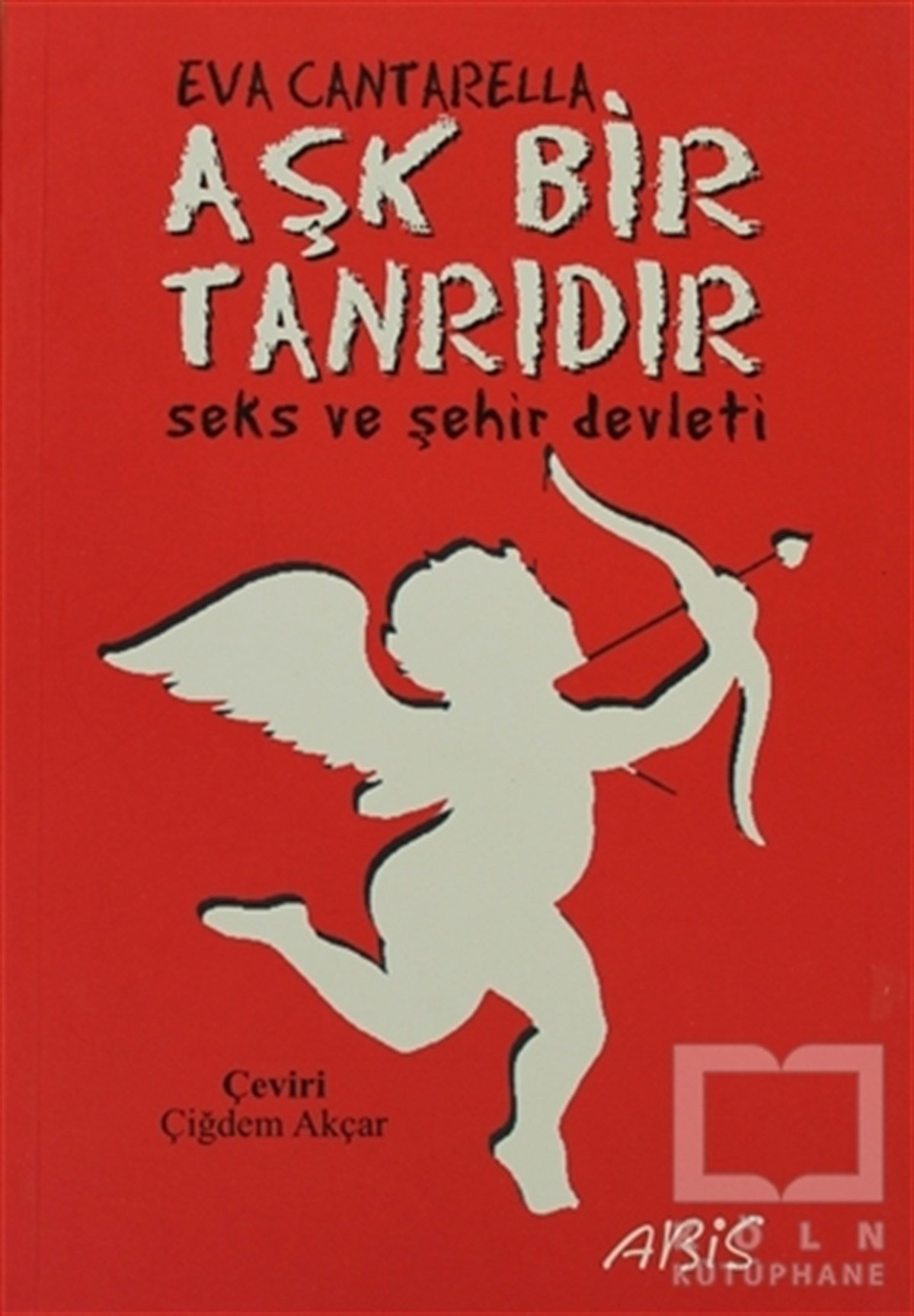 Eva CantarellaMitolojilerAşk Bir Tanrıdır