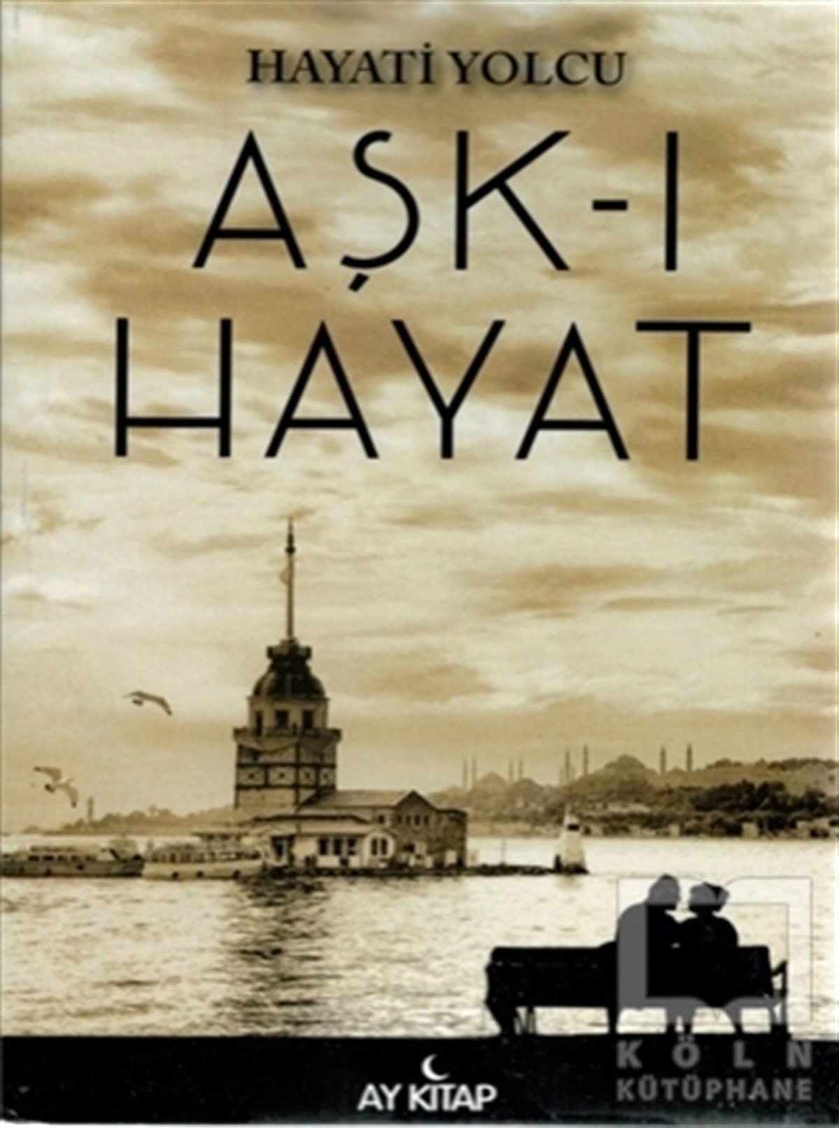 Hayati YolcuŞiirAşk-ı Hayat