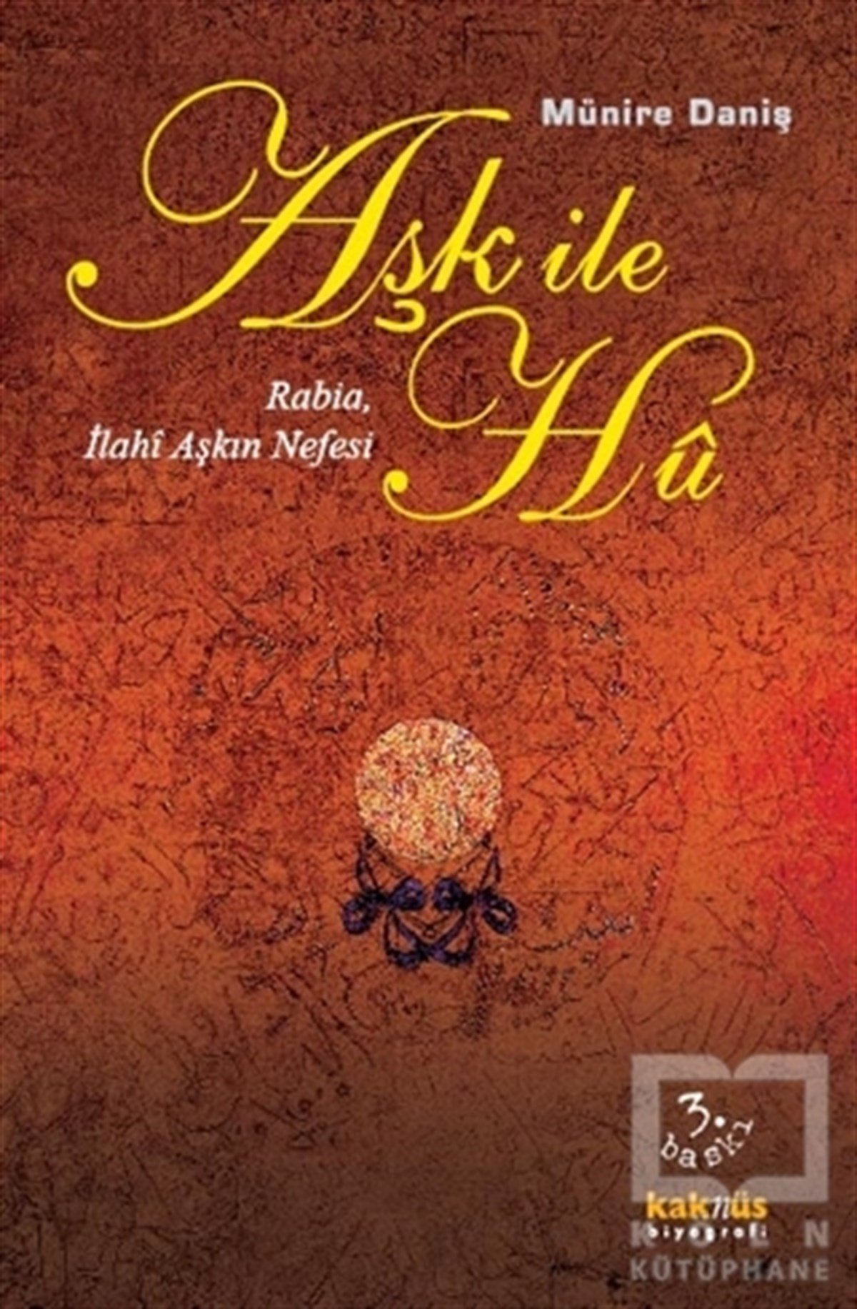 Aşk ile Hu: Rabia İlahi Aşkın Nefesi