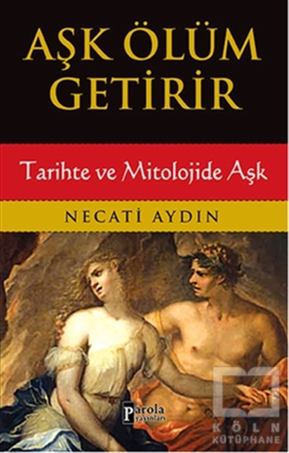 Necati AydınMitolojilerAşk Ölüm Getirir