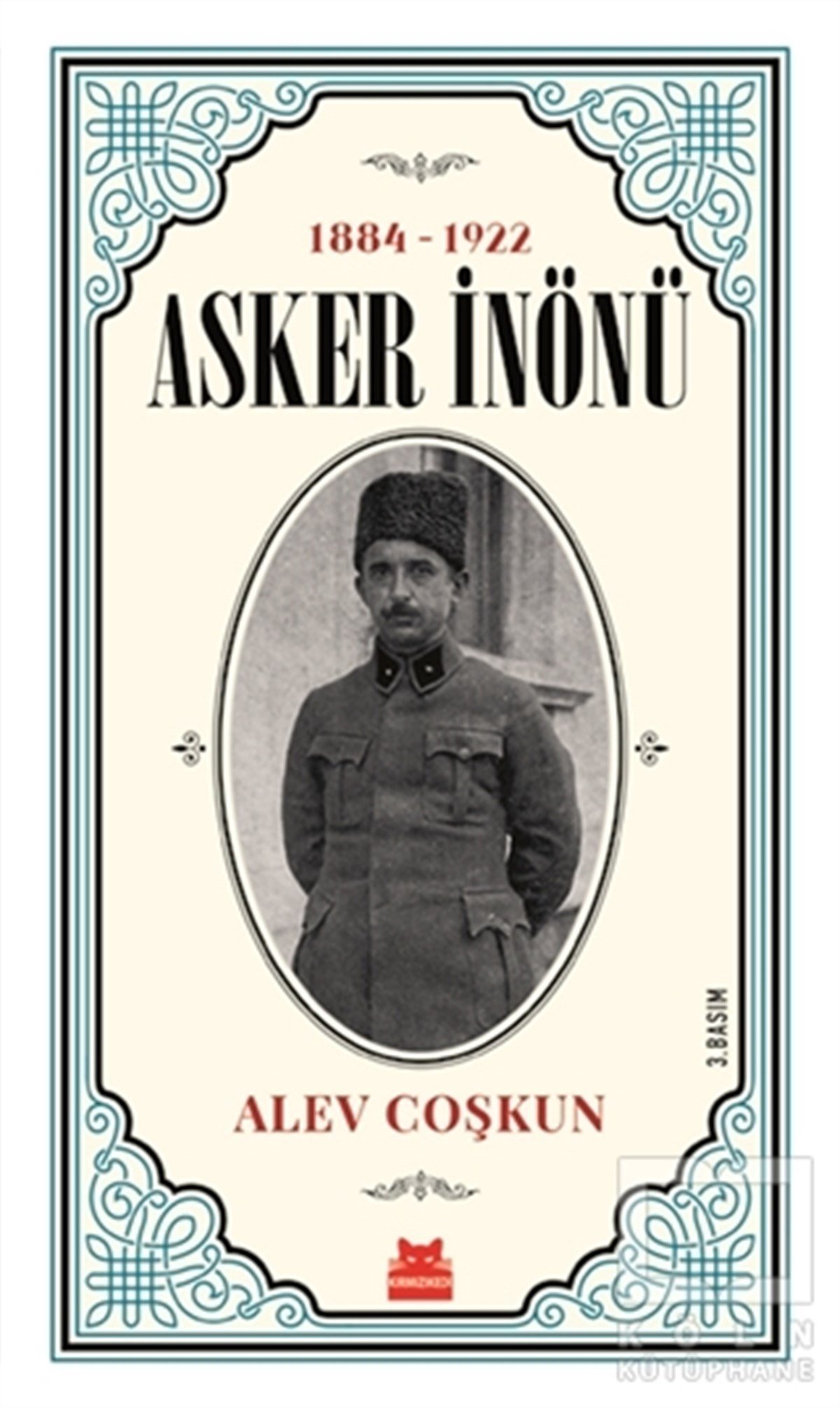 Alev CoşkunAraştırma - İncelemeAsker İnönü (1884 - 1922)