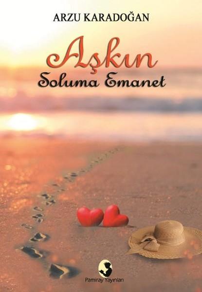 Arzu KaradoğanTürk ŞiiriAşkın Soluma Emanet