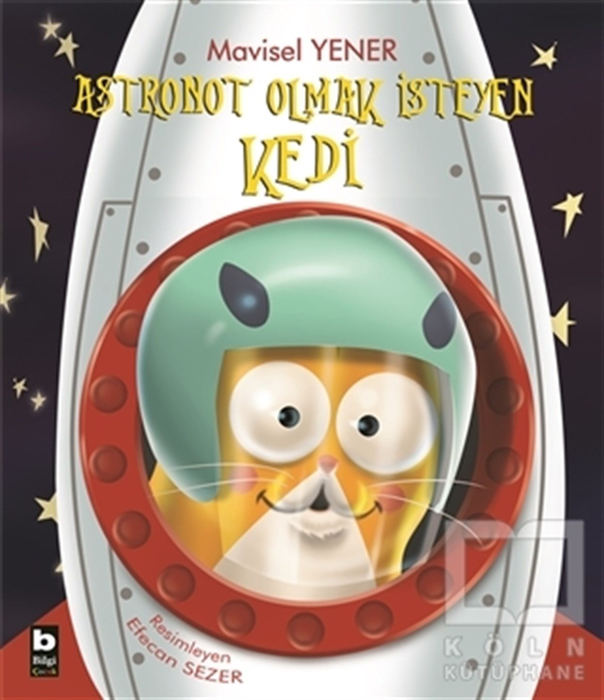 Mavisel YenerÇocuk RomanlarıAstronot Olmak İsteyen Kedi