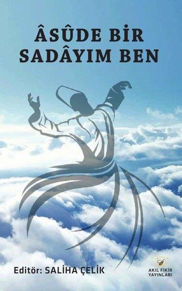 KolektifTasavvuf KitaplarıAsude Bir Sadayım Ben