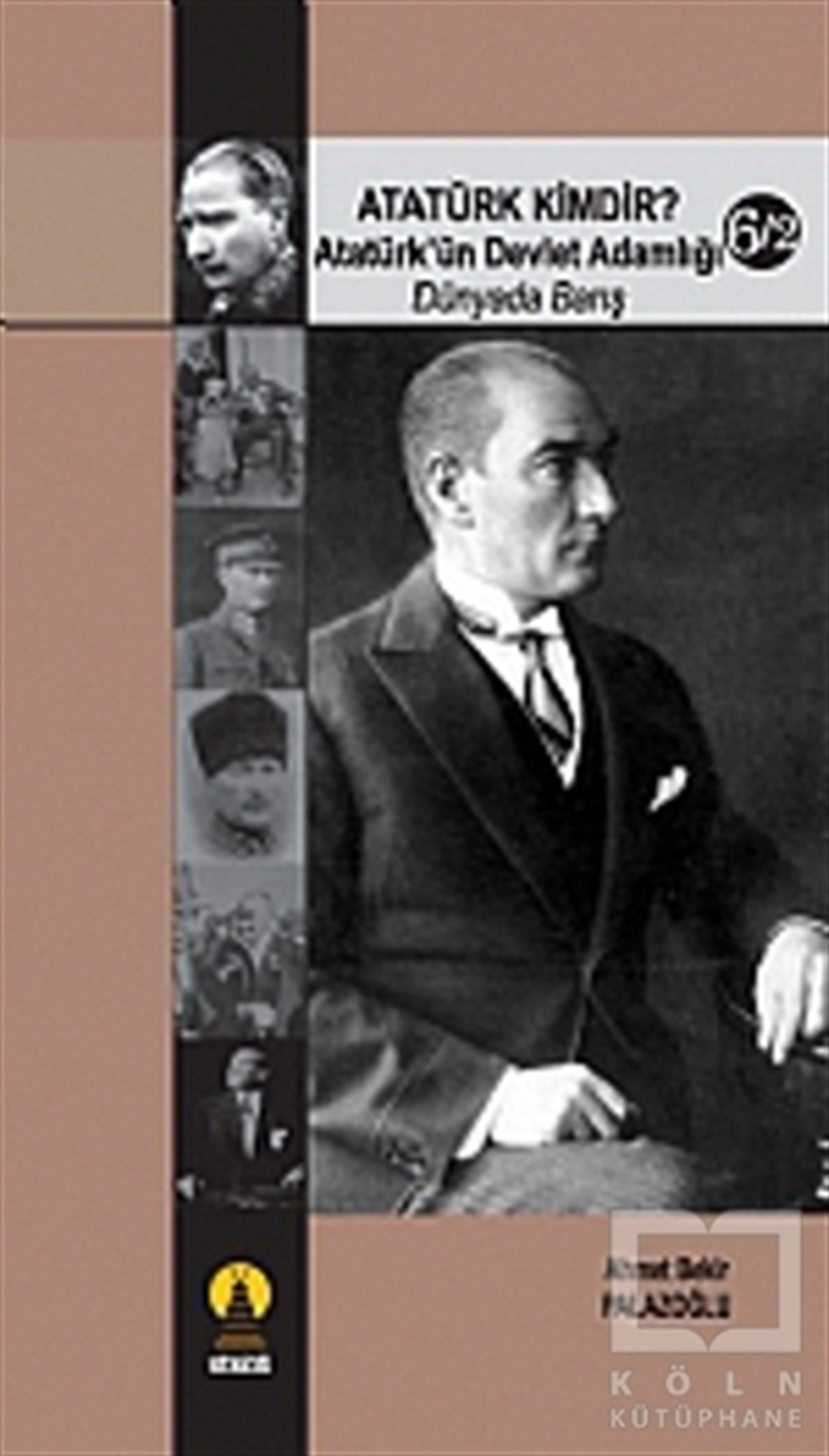 Ahmet Bekir PalazoğluYakın TarihAtatürk Kimdir? Atatürk’ün Devlet Adamlığı - Dünyada Barış 6/2