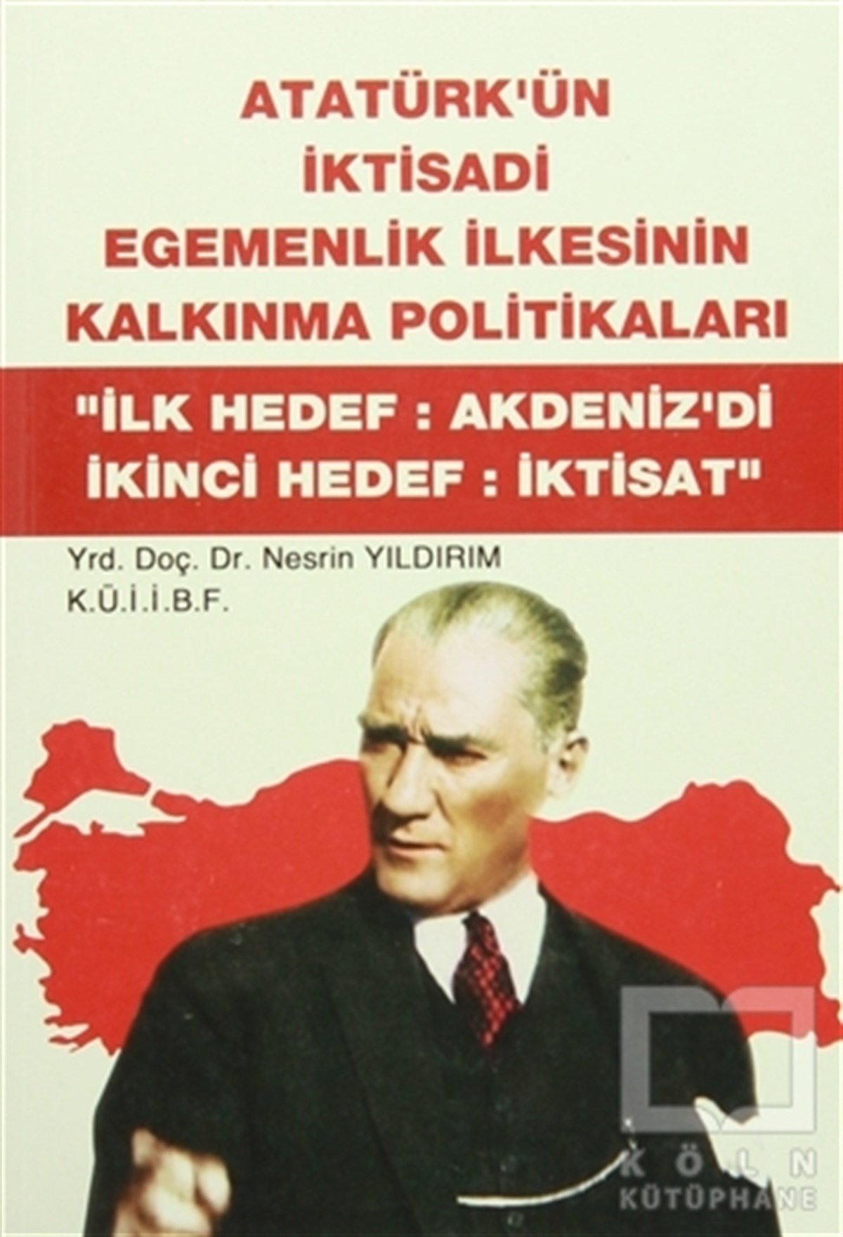 Nesrin YıldırımGenel KonularAtatürk'ün İktisadi Egemenlik İlkesinin Kalkınma Politikaları