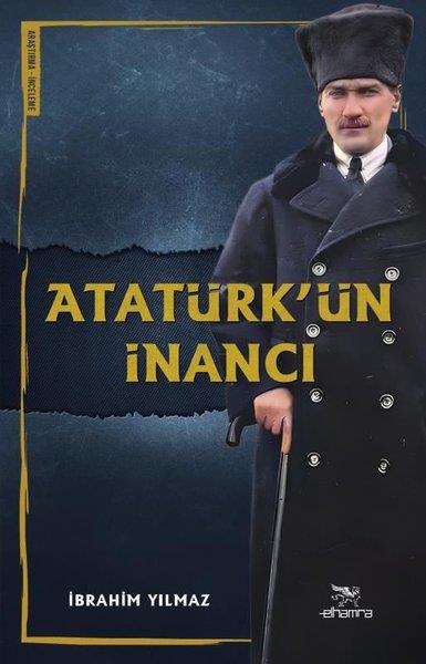 İbrahim YılmazMustafa Kemal Atatürk KitaplarıAtatürk'ün İnancı