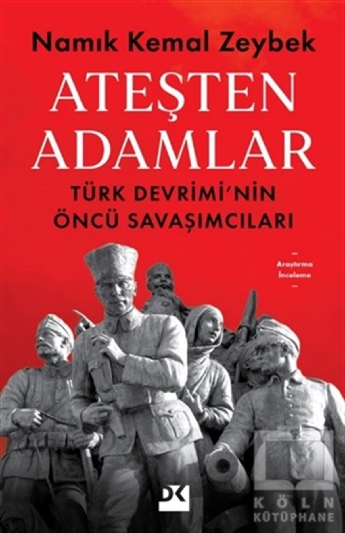 Namık Kemal ZeybekAraştırma & İnceleme ve Referans KitaplarıAteşten Adamlar