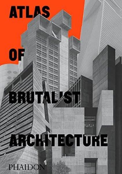 Phaidon EditorsArchitecture/Decoration/DesignAtlas of Brutalist Architecture : Classic format