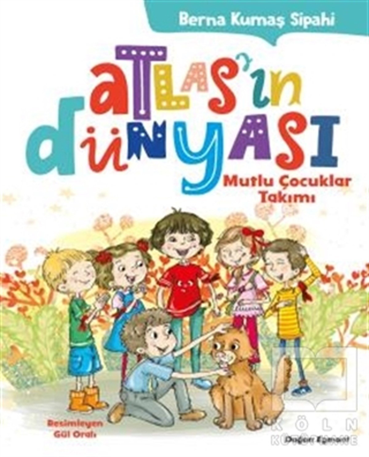 Berna Kumaş SipahiRoman-ÖyküAtlas'ın Dünyası - Mutlu Çocuklar Takımı