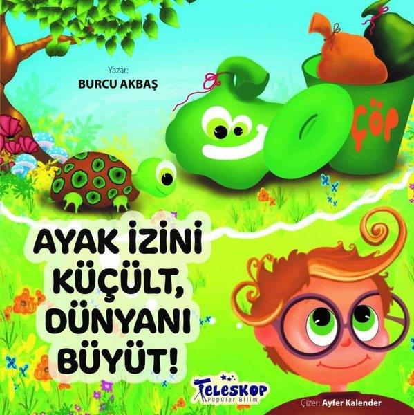 Burcu AkbaşÇocuk Bilim KitaplarıAyak İzini Küçült, Dünyanı Büyüt!