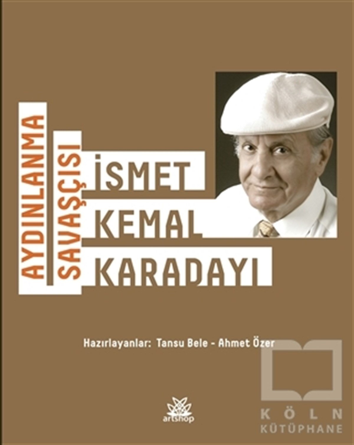 Ahmet ÖzerBiyografi-OtobiyogafiAydınlanma Savaşçısı: İsmet Kemal Karadayı