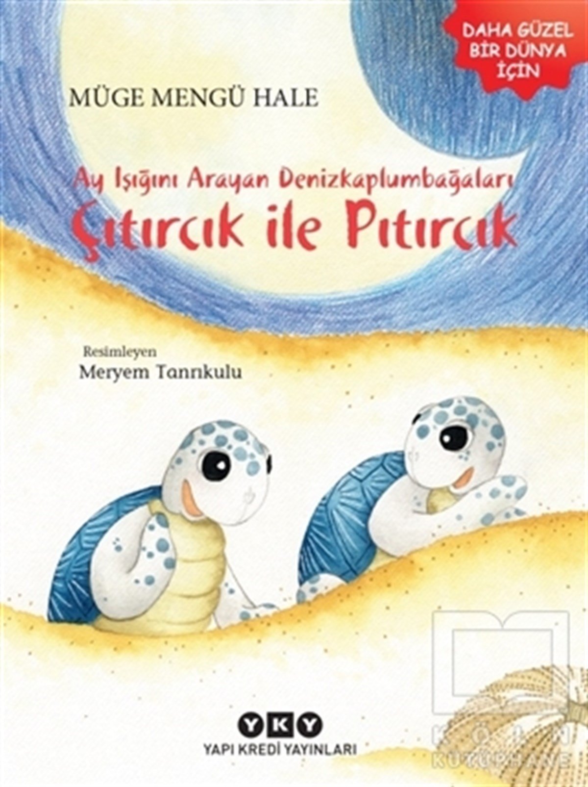 Müge Mengü HaleÇocuk Hikaye KitaplarıAyışığını Arayan Denizkaplumbağaları – Çıtırcık ile Pıtırcık